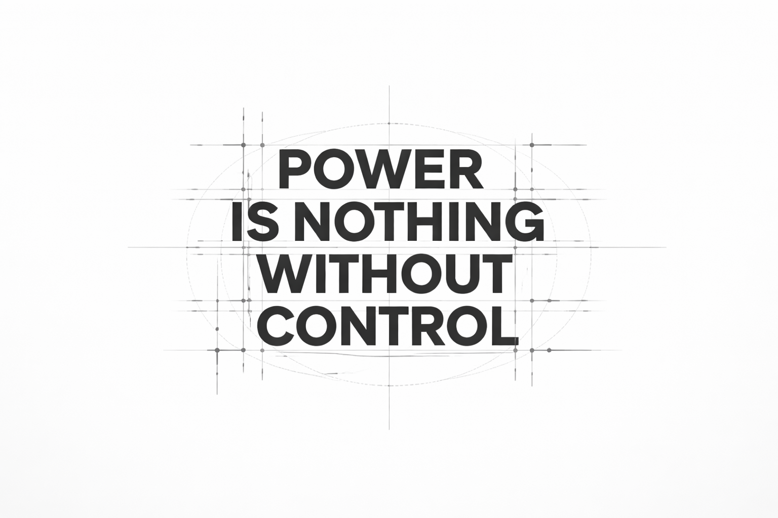 Power is nothing without control.
